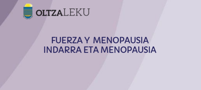FUERZA Y MENOPAUSIA / INDARRA ETA MENOPAUSIA FUERZA Y MENOPAUSIA / INDARRA ETA MENOPAUSIA